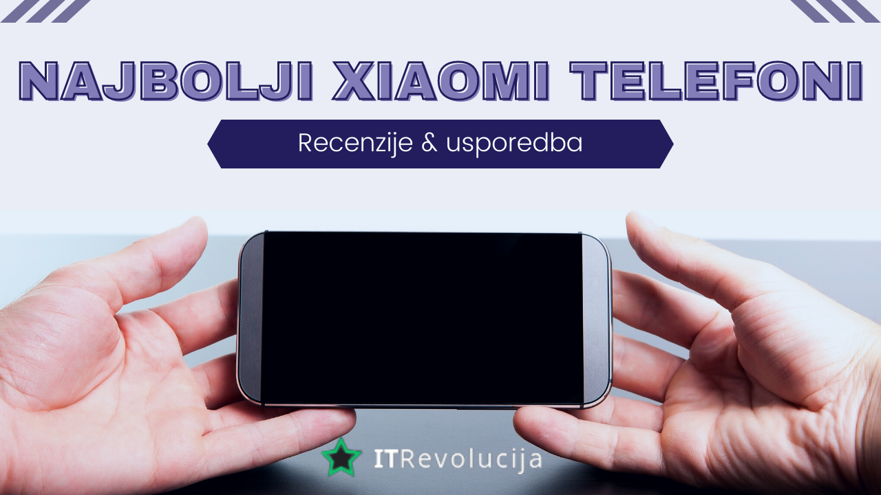 Najbolji Xiaomi telefoni koje možete naći na tržištu